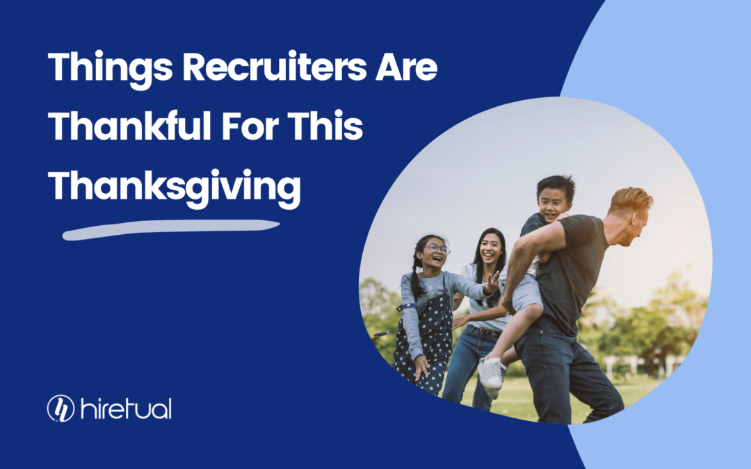 Things Recruiters Are Thankful For This Thanksgiving
