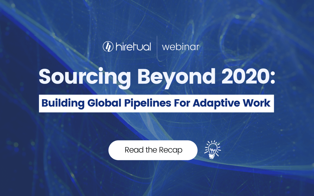 [Webinar Recap] Sourcing Beyond 2020: Building Global Pipelines For Adaptive Work