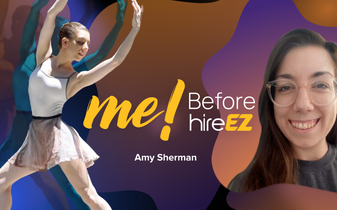 Me! Before hireEZ: Amy Sherman, An Aspiring Dancer Breaking Into Tech