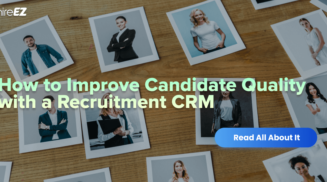 How to Improve Candidate Quality with a Recruitment CRM